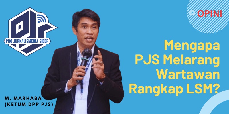 Mengapa Pro Jurnalismedia Siber (PJS) Melarang Wartawan Rangkap LSM?